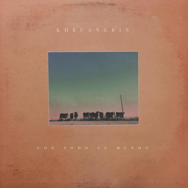 Khruangbin ββ Con Todo El Mundo