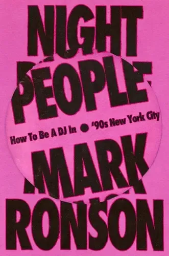 Night People by Mark Ronson How to Be a DJ in ‘90s New York City