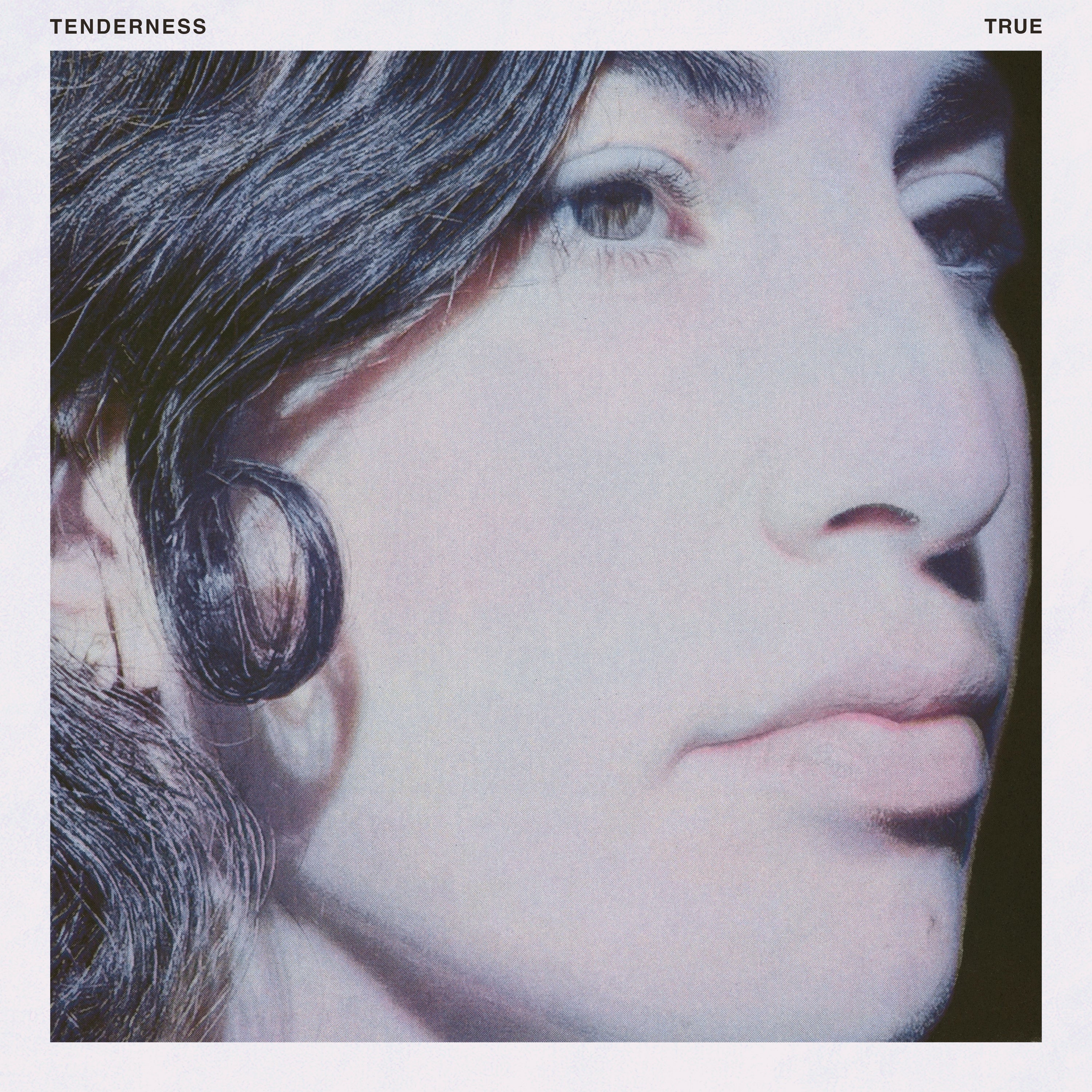 Tenderness - True