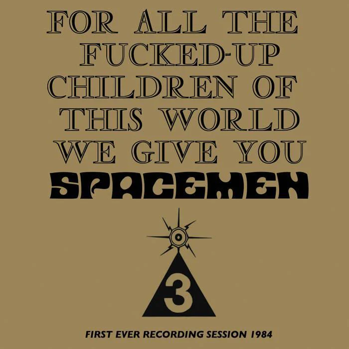 Spacemen 3 - For All The Fucked-up Children Of This World We Give You Spacemen 3