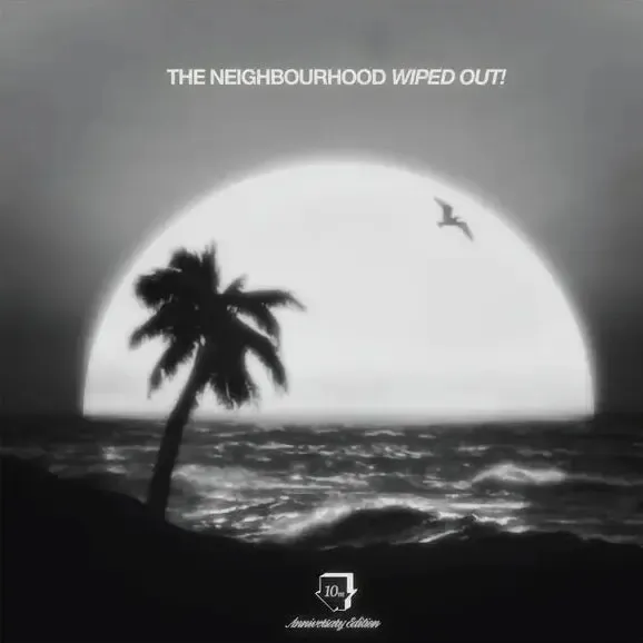 The Neighbourhood - Wiped Out! (10th Anniversary Edition)
