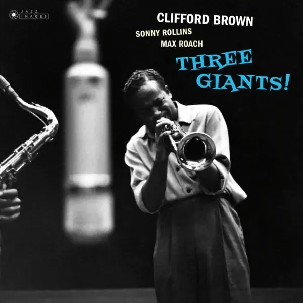 Three Giants! -  Clifford Brown/Sonny Rollins/Max Roach
